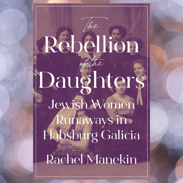 Speaking of Books with Rachel Manekin: Rebellion of the Daughters