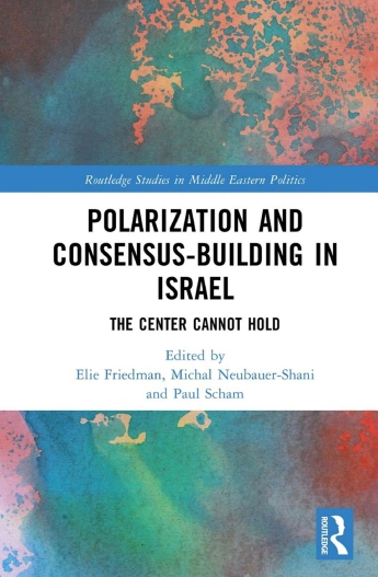 Cover of "Polarization and Consensus in Israel: The Center Cannot Hold" by Elie Friedman, Michal Neubauer-Shani and Paul Scham.